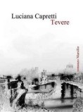 “Tevere” di Luciana Capretti. Incontro con l’autrice.