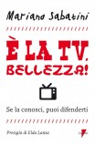 È la tv, bellezza! Se la conosci puoi difenderti