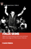 Italia Skins. Appunti e testimonianze sulla scena skinhead, dalla metà degli anni ’80 al nuovo millennio